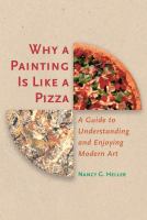 Why a painting is like a pizza : a guide to understanding and enjoying modern art /