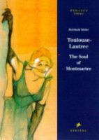 Toulouse-Lautrec : the soul of Montmartre /