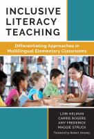 Inclusive literacy teaching : differentiating approaches in multilingual elementary classrooms /