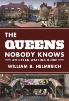 The Queens nobody knows : an urban walking guide /