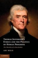 Thomas Jefferson's Ethics and the Politics of Human Progress : the Morality of Slaveholder /
