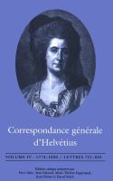 Correspondance générale d'Helvétius, Volume IV : 1774-1800 / Lettres 721-855 /