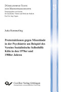 Protestaktionen gegen Missstände in der Psychiatrie am Beispiel des Vereins Sozialistische Selbsthilfe Köln in den 1970er und 1980er Jahren.