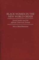 Black women in the new world order : social justice and the African American female /