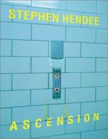 Stephen Hendee : ascension : [exhibition] Birmingham Museum of Art, Birmingham, AL, September 5, 2002-July 6, 2003 /