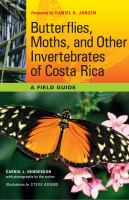 Butterflies, moths, and other invertebrates of Costa Rica a field guide /