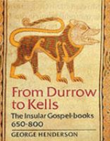 From Durrow to Kells : the insular gospel-books, 650-800 /