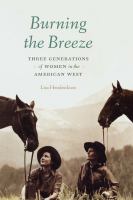 Burning the breeze : three generations of women in the American West /