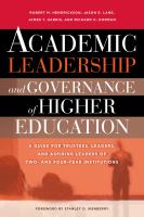 Academic Leadership and Governance of Higher Education : A Guide for Trustees, Leaders, and Aspiring Leaders of Two- and Four-Year Institutions.