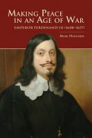 Making peace in an age of war Emperor Ferdinand III (1608-1657) /