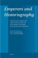 Emperors and historiography collected essays on the literature of the Roman Empire by Daniël den Hengst /