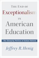 The end of exceptionalism in American education : the changing politics of school reform /