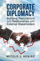 Corporate Diplomacy : Building Reputations and Relationships with External Stakeholders.