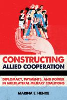 Constructing allied cooperation : diplomacy, payments, and power in multilateral military coalitions /