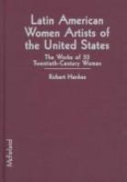 Latin American women artists of the United States : the works of 33 twentieth-century women /