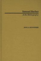 Samuel Barber : a bio-bibliography /