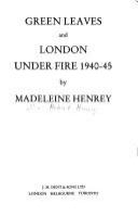 Green leaves ; and, London under fire, 1940-45 /