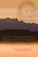 Across the Shaman's River John Muir, the Tlingit stronghold, and the opening of the north /