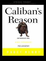 Caliban's reason introducing Afro-Caribbean philosophy /