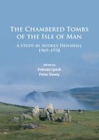 The chambered tombs of the Isle of Man a study by Audrey Henshall 1969-1978 /