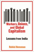 Workers, unions, and global capitalism : lessons from India /