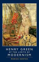 Henry Green at the Limits of Modernism.