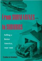 From submarines to suburbs selling a better America, 1939-1959 /