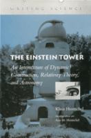 The Einstein Tower : an intertexture of dynamic construction, relativity theory, and astronomy /