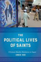 The political lives of saints : Christian-Muslim mediation in Egypt /