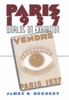 Paris 1937 : Worlds on Exhibition /
