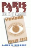 Paris 1937 : worlds on exhibition /