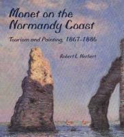 Monet on the Normandy coast : tourism and painting, 1867-1886 /