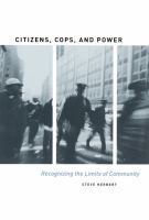 Citizens, cops, and power recognizing the limits of community /