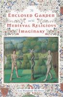 The enclosed garden and the Medieval religious imaginary /