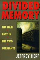 Divided memory the Nazi past in the two Germanys /