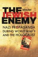 The Jewish enemy Nazi propaganda during World War II and the Holocaust /