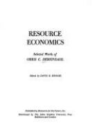 Resource economics : selected works of Orris C. Herfindahl /