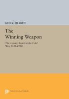 The winning weapon : the atomic bomb in the Cold War, 1945-1950 : with a new preface /