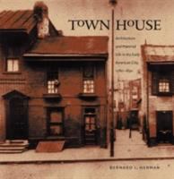 Town house : architecture and material life in the early American city, 1780-1830 /