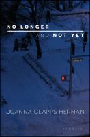 No longer and not yet : stories /