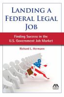 Landing a federal legal job finding success in the U.S. government job market /