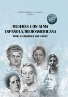 Mujeres con Alma Española/Iberoamericana : Vidas Ejemplares con Coraje /