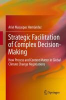 Strategic Facilitation of Complex Decision-Making How Process and Context Matter in Global Climate Change Negotiations /