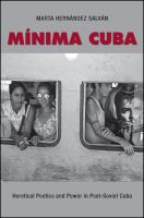 Minima Cuba : heretical poetics and power in post-Soviet Cuba /