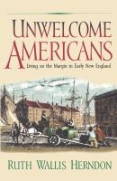 Unwelcome Americans : Living on the Margin in Early New England.
