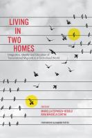 Living in Two Homes : Integration, Identity and Education of Transnational Migrants in a Globalized World.