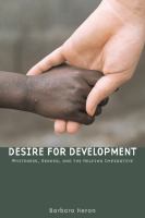 Desire for development whiteness, gender, and the helping imperative /