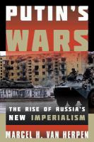 Putin's wars : the rise of Russia's new imperialism /
