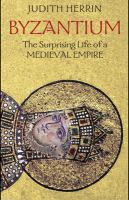 Byzantium : the Surprising Life of a Medieval Empire.
