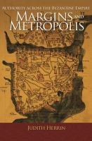 Margins and metropolis : authority across the Byzantine Empire /